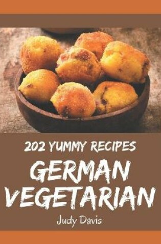 Cover of 202 Yummy German Vegetarian Recipes