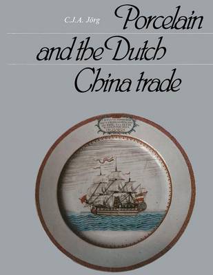 Book cover for Porcelain and the Dutch China Trade