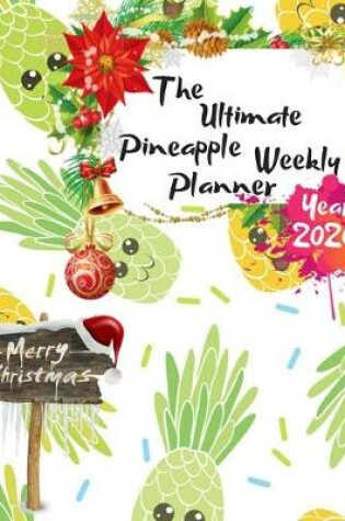 Cover of The Ultimate Merry Christmas Pineapple Weekly Planner Year 2020