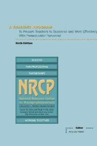 Cover of A Training Program: To Prepare Teachers To Supervise And Work Effectively With Paraeducator Personnel: Sixth Edition