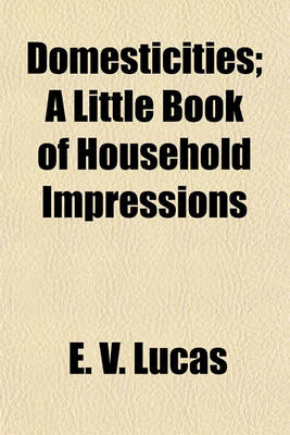 Book cover for Domesticities; A Little Book of Household Impressions