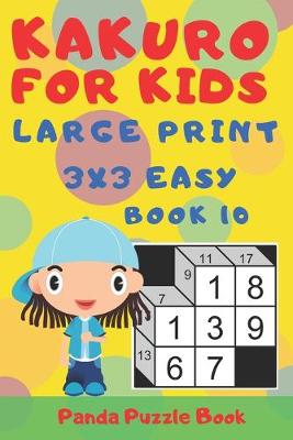 Cover of Kakuro For Kids - Large Print 3x3 Easy - Book 10