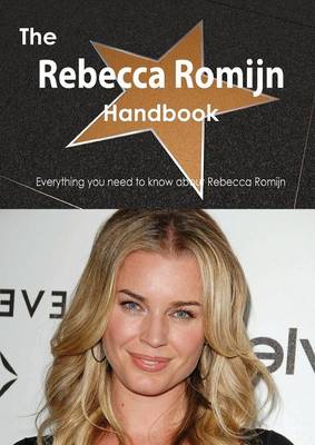 Book cover for The Rebecca Romijn Handbook - Everything You Need to Know about Rebecca Romijn