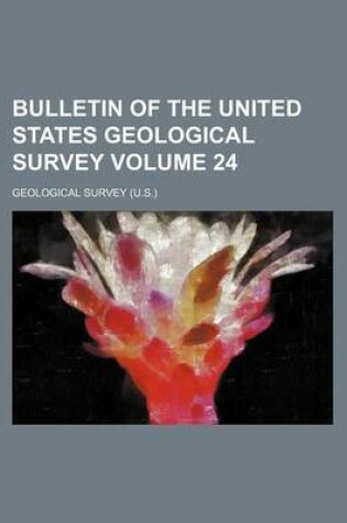 Cover of Bulletin of the United States Geological Survey Volume 24