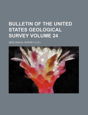 Book cover for Bulletin of the United States Geological Survey Volume 24