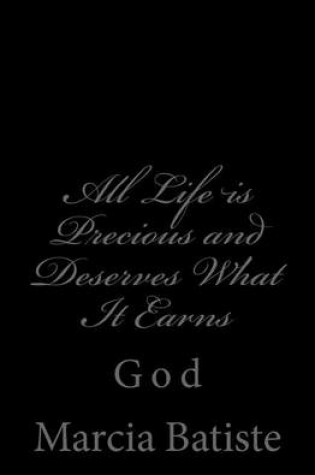 Cover of All Life is Precious and Deserves What It Earns