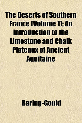 Book cover for The Deserts of Southern France (Volume 1); An Introduction to the Limestone and Chalk Plateaux of Ancient Aquitaine