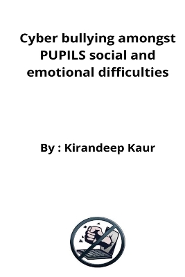 Book cover for Cyber bullying amongst PUPILS social and emotional difficulties