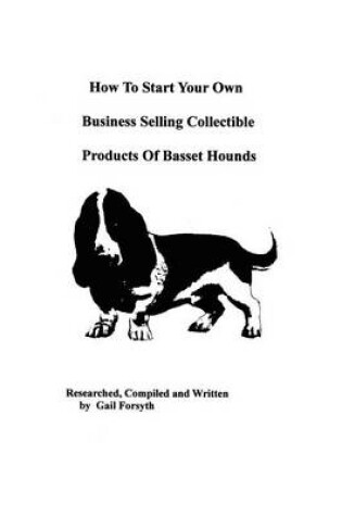 Cover of How To Start Your Own Business Selling Collectible Products Of Basset Hounds