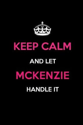 Book cover for Keep Calm and Let McKenzie Handle It