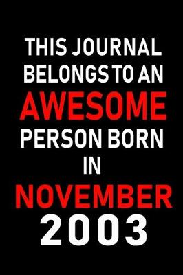 Book cover for This Journal belongs to an Awesome Person Born in November 2003