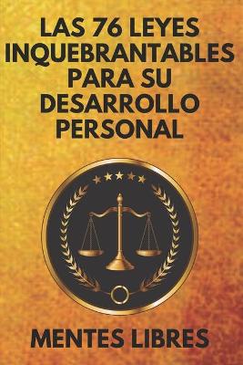 Cover of Las 76 Leyes Inquebrantables Para Su Desarrollo Personal