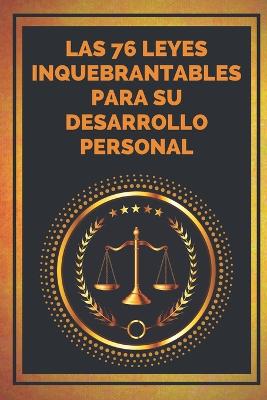 Book cover for Las 76 Leyes Inquebrantables Para Su Desarrollo Personal