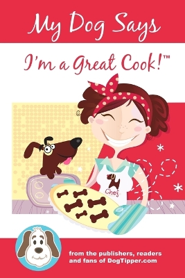 Book cover for My Dog Says I'm a Great Cook!