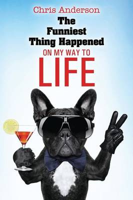 Book cover for The Funniest Thing Happened On My Way to Life