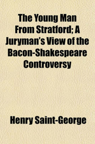 Cover of The Young Man from Stratford; A Juryman's View of the Bacon-Shakespeare Controversy