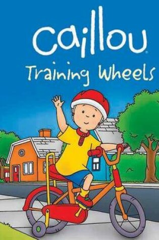 Cover of Caillou: Training Wheels