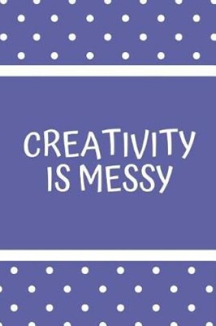 Cover of Creativity Is Messy