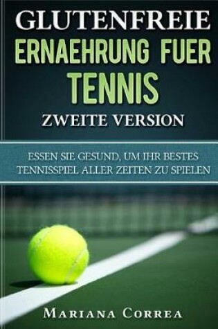 Cover of GLUTENFREIE ERNAEHRUNG FUER TENNIS ZWEITE VERSiON