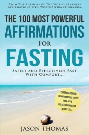 Cover of Affirmation the 100 Most Powerful Affirmations for Fasting 2 Amazing Affirmative Books Included for Six Pack ABS & for Perfect Weight Loss