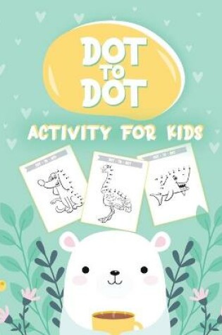 Cover of 50 Animals Dot to Dot Activity for Kids