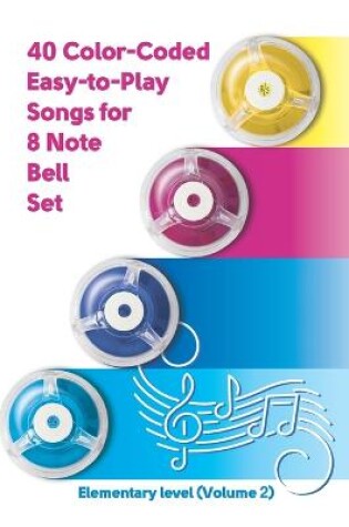Cover of 40 Color-Coded Easy-to-Play Songs for 8 Note Bell Set