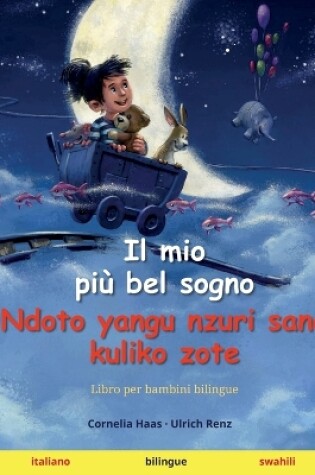 Cover of Il mio pi� bel sogno - Ndoto yangu nzuri sana kuliko zote (italiano - swahili)