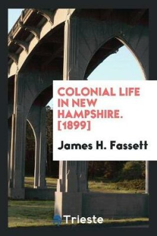 Cover of Colonial Life in New Hampshire. [1899]