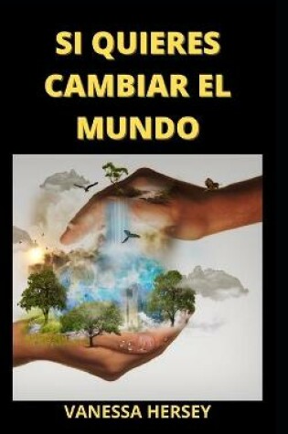 Cover of Si Quieres Cambiar El Mundo