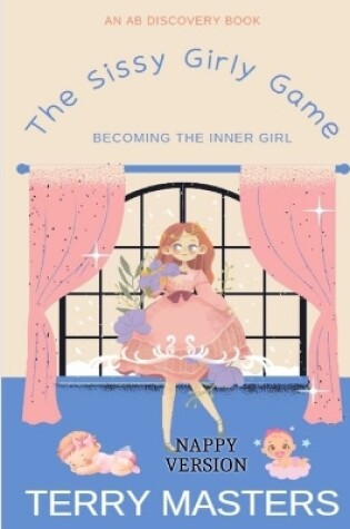Cover of The Sissy Girly Game (Nappy Version)
