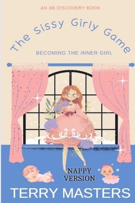 Book cover for The Sissy Girly Game (Nappy Version)