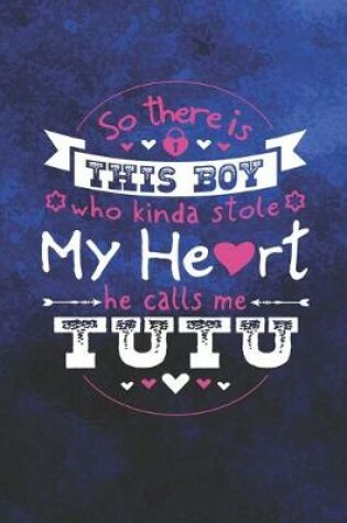 Cover of So There's This Boy Who Kinda Stole My Heart He Calls Me Tutu