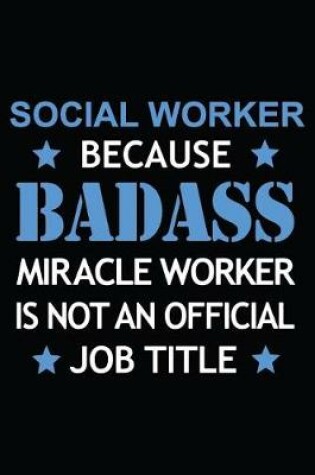 Cover of Social Worker Because Badass Miracle Worker Is Not An Official Job Title