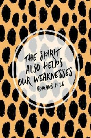 Cover of The Spirit Also Helps Our Weaknesses