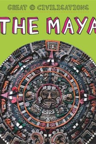 Cover of Great Civilisations: The Maya