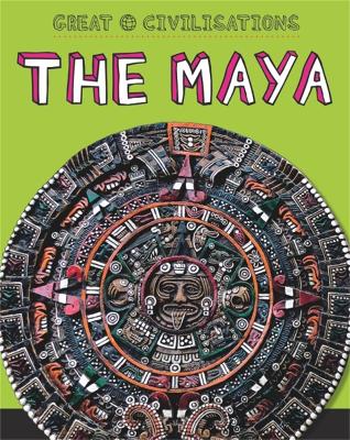 Cover of Great Civilisations: The Maya