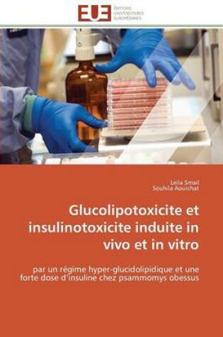 Cover of Glucolipotoxicite Et Insulinotoxicite Induite in Vivo Et in Vitro