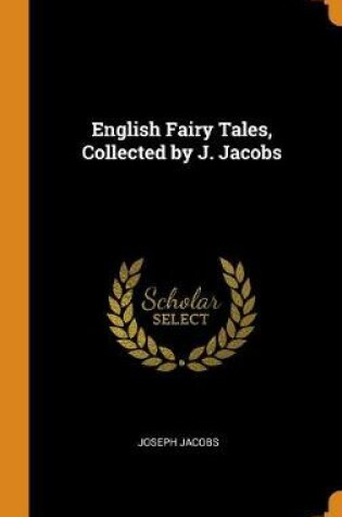 Cover of English Fairy Tales, Collected by J. Jacobs