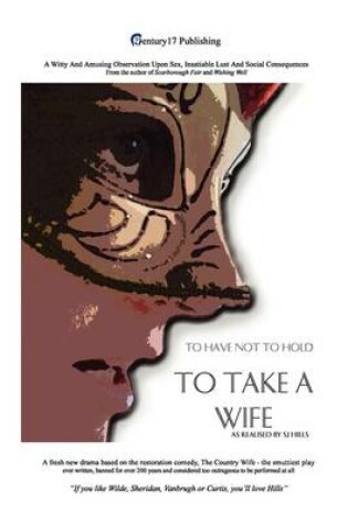 Cover of To Take A Wife (To Have Not To Hold)