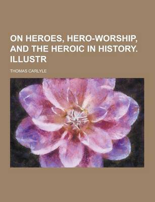 Book cover for On Heroes, Hero-Worship, and the Heroic in History. Illustr