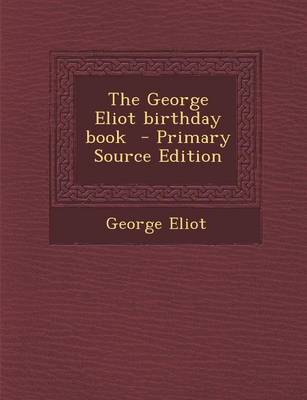 Book cover for The George Eliot Birthday Book - Primary Source Edition