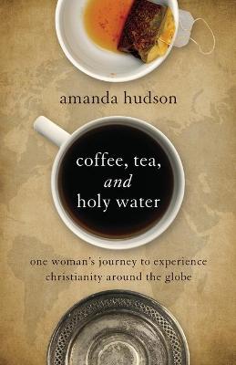 Book cover for Coffee, Tea, and Holy Water