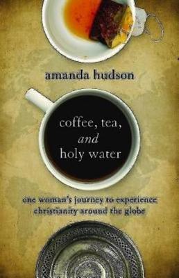 Coffee, Tea, and Holy Water by Amanda Hudson