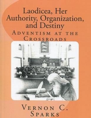 Book cover for Laodicea, Her Authority, Organization, and Destiny - Adventism at the Crossroads