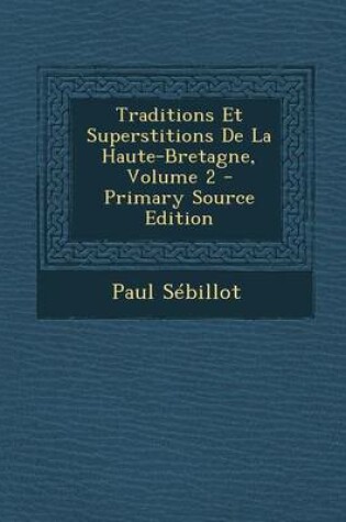 Cover of Traditions Et Superstitions de La Haute-Bretagne, Volume 2