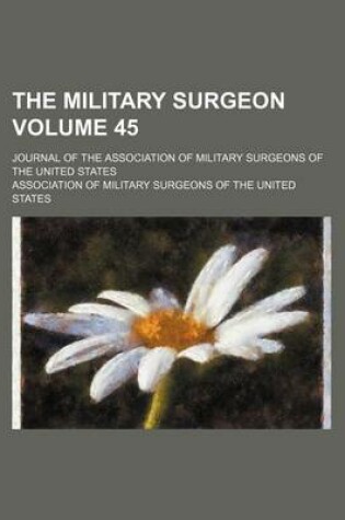 Cover of The Military Surgeon Volume 45; Journal of the Association of Military Surgeons of the United States