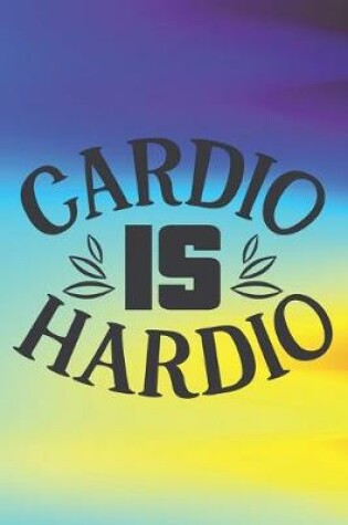 Cover of Cardio Is Hardio