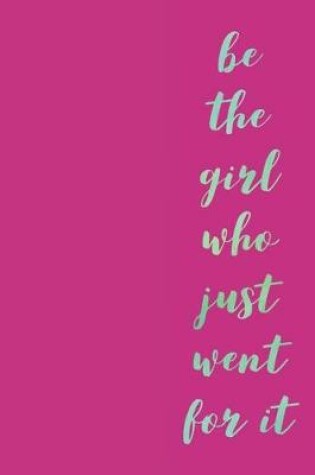 Cover of Be the Girl Who Just Went for It