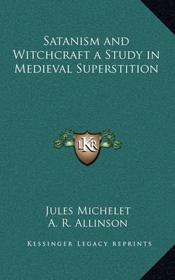 Book cover for Satanism and Witchcraft a Study in Medieval Superstition