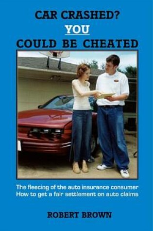 Cover of Car Crashed? You Could Be Cheated
